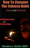 How To Conquer The Tobacco Habit Easily and Naturally