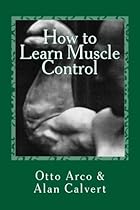 How to Learn Muscle Control How to Learn Muscle Control