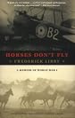 Horses Don't Fly: A Memoir of World War I
