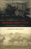 Horses Don t Fly: A Memoir of World War I