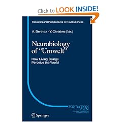 Neurobiology of Umwelt: How Living Beings Perceive the World (Research and Perspectives in... by Alain Berthoz