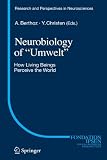 Neurobiology of "Umwelt": How Living Beings Perceive the World (Research and Perspectives in Neurosciences)