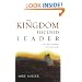 The Kingdom-Focused Leader: Seeking God at Work In You, Through You, and Around You