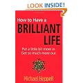How to Have a Brilliant Life: Put a Little Bit More in. Get So Much More Out