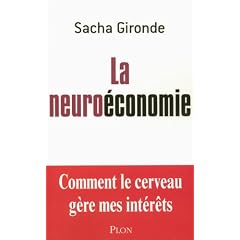 La neuro�conomie : Comment le cerveau g�re mes int�r�ts