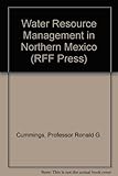 Water resource management in northern Mexico