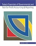 Todays Essentials of Governmental and Not-for-Profit Accounting and Reporting