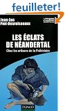 Les �clats de N�andertal : Chez les artisans de la pr�histoire