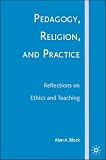 Pedagogy, Religion, and Practice: Reflections on Ethics and Teaching