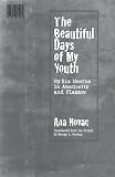 The Beautiful Days of My Youth: My Six Months In Auschwitz and Plaszow