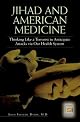 Jihad and American Medicine : Thinking Like a Terrorist to Anticipate Attacks Via Our Health System / Adam Frederic Dorin