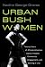 Urban Bush Women: Twenty Years of African American Dance Theater, Community Engagement, and Working It Out (Studies in Dance History)