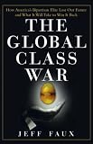 cover of The Global Class War: How America's Bipartisan Elite Lost Our Future - and What It Will Take to Win It Back