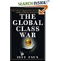 The Global Class War: How America's Bipartisan Elite Lost Our Future - and What It Will Take to Win It Back