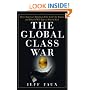 The Global Class War: How America's Bipartisan Elite Lost Our Future - and What It Will Take to Win It Back