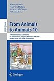 From animals to animats 10 : 10th International Conference on Simulation of Adaptive Behavior, SAB 2008, Osaka, Japan, July 7-12, 2008 ; proceedings