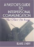 A Pastor's Guide to Interpersonal Communication: The Other Six Days (Haworth Series in Chaplaincy) (Haworth Series in Chaplaincy)
