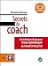 Secrets de coach - Les techniques de pro pour mieux communiquer au travail et en priv�