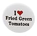 A&T Designs I love Fried Green Tomatoes 1.25