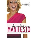 the working mom manifesto how to stop hoping for happiness and start creating it