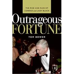 Outrageous Fortune: The Rise and Ruin of Conrad and Lady Black: Tom Bower