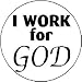 I WORK FOR GOD 1.25