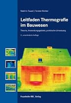 Leitfaden Thermografie im Bauwesen: Theorie, Anwendungsgebiete, praktische Umsetzung
