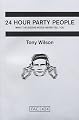 24 Hour Party People: What the Sleeve Notes Never Tell You