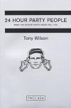 24 Hour Party People: What the Sleeve Notes Never Tell You