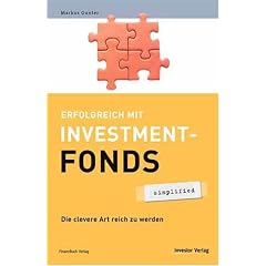 Erfolgreich mit Investmentfonds - simplified. Die clevere Art reich zu werden