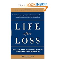 Life After Loss: A Practical Guide to Renewing Your Life After Experiencing Major Loss