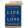 Life After Loss: A Practical Guide to Renewing Your Life After Experiencing Major Loss