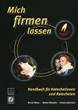 Produkt-Bild: Mich firmen lassen: Handreichung f&uuml;r Katechetinnen und Katecheten