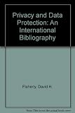 Privacy and data protection : an international bibliography