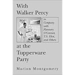 With Walker Percy at the Tupperware Party: in Company with Flannery O'Connor, T.S. Eliot, and Others book cover