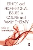 Ethics and professional issues in couple and family therapy