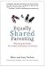 Equally Shared Parenting: Rewriting the Rules for a New Generation of Parents