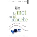Le mot qui fait mouche : Dictionnaire amusant et instructif des phrases les plus c�l�bres de l'histoire