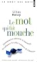 Le mot qui fait mouche : Dictionnaire amusant et instructif des phrases les plus c�l�bres de l'histoire