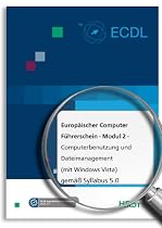 Europ&auml;ischer Computer F&uuml;hrerschein - Modul 2 - Computerbenutzung und Dateimanagement (mit Windows XP) gem&auml;&szlig; Syllabus 5.0