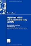 Psychische Distanz und Internationalisierung von KMU: Empirische Untersuchung am Beispiel des s&auml;chsisch-tschechischen Grenzraumes - Radka Hodicov&aacute;