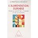 L'alimentation durable : Pour la sant� de l'homme et de la plan�te