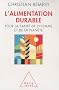 L'alimentation durable : Pour la sant� de l'homme et de la plan�te
