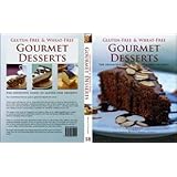 GLUTEN-FREE & WHEAT FREE GOURMET DESSERTS THE DEFINITIVE GUIDE TO GLUTEN-FREE DESSERTS