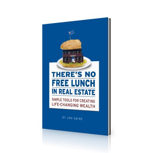 By Jon Swire There's No Free Lunch In Real Estate (1st Ed.) [Paperback]