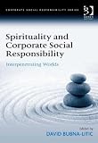 Spirituality and corporate social responsibility : interpenetrating worlds