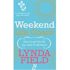 Weekend Life Coach: How to Get the Life You Want in 48 Hours