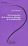 Protection de la nature au pilotage de la biodiversit� (de la)