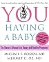 You: Having a Baby: The Owner's Manual to a Happy and Healthy Pregnancy