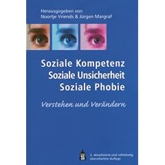 Soziale Kompetenz, Soziale Unsicherheit, Soziale Phobie. Verstehen und Ver�ndern.